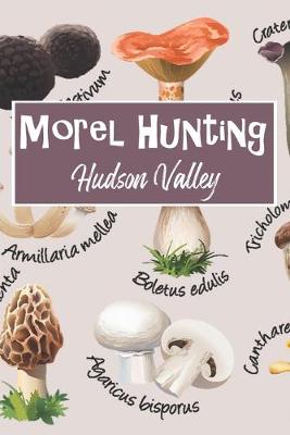 Book cover for Morel Hunting Hudson Valley