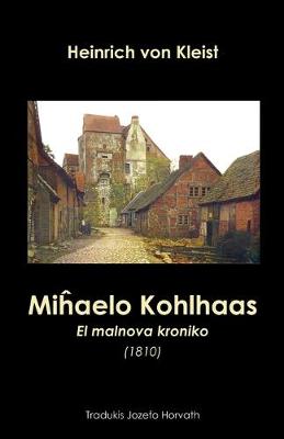 Book cover for Mi&#293;aelo Kohlhaas. El malnova kroniko (1810)