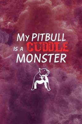 Book cover for My Pit Bull Is A Cuddle Monster