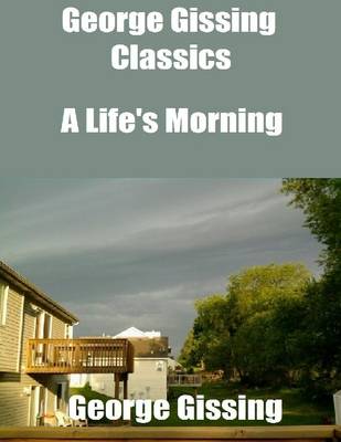 Book cover for George Gissing Classics: A Life's Morning