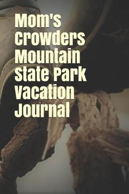 Book cover for Mom's Crowders Mountain State Park Vacation Journal