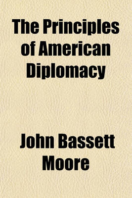 Book cover for The Principles of American Diplomacy