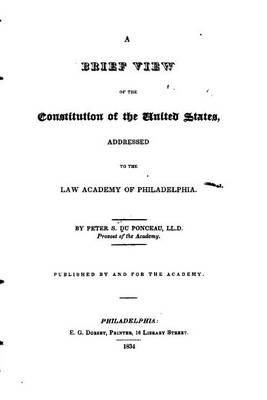 Book cover for A Brief View of the Constitution of the United States, Addressed to the Law Academy of Philadelphia