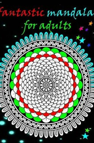 Cover of fantastic mandalas for adults