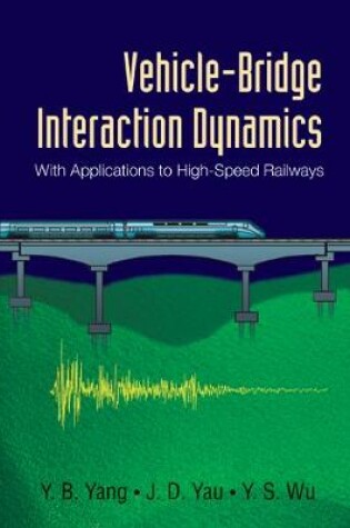 Cover of Vehicle-bridge Interaction Dynamics: With Applications To High-speed Railways