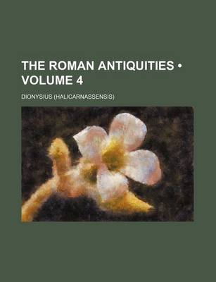 Book cover for The Roman Antiquities (Volume 4)