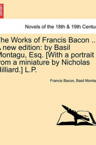 Cover of The Works of Francis Bacon ... A new edition