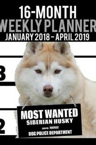 Cover of 2018-2019 Weekly Planner - Most Wanted Siberian Husky