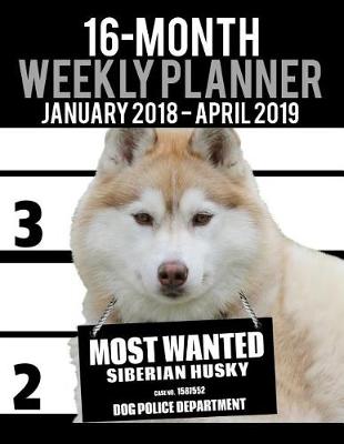 Book cover for 2018-2019 Weekly Planner - Most Wanted Siberian Husky