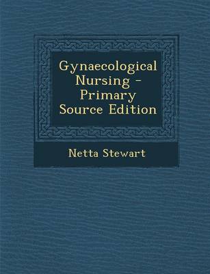 Book cover for Gynaecological Nursing - Primary Source Edition