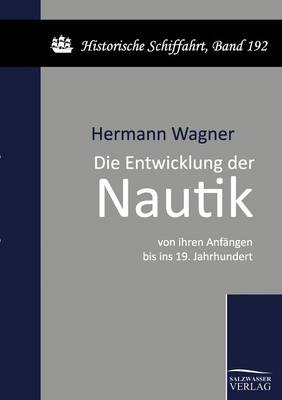 Book cover for Die Entwicklung der Nautik von ihren Anfängen bis ins 19. Jahrhundert