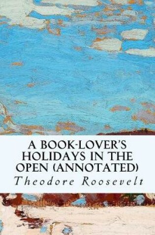Cover of A Book-Lover's Holidays in the Open (annotated)