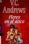 Book cover for Flores En El Atico