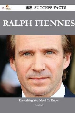 Cover of Ralph Fiennes 199 Success Facts - Everything You Need to Know about Ralph Fiennes