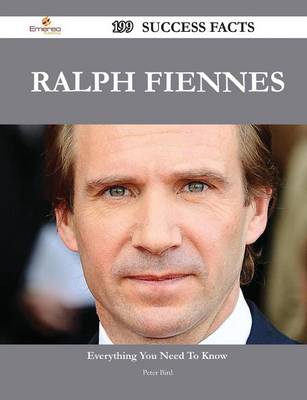 Book cover for Ralph Fiennes 199 Success Facts - Everything You Need to Know about Ralph Fiennes