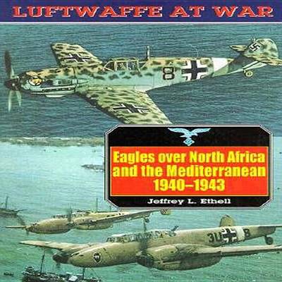 Book cover for Eagles Over North Africa and the Mediterranean, 1940-1943: Luftwaffe at War Volume 4