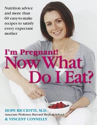 Book cover for I'm Pregnant! Now What Do I Eat?