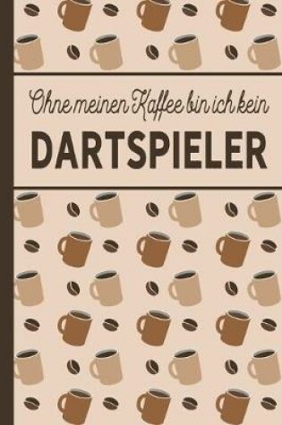 Cover of Ohne meinen Kaffee bin ich kein Dartspieler