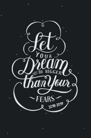 Cover of Let Your Dream Be Bigger Than Your Fears 2018-2019