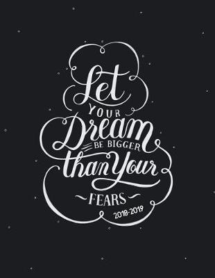 Book cover for Let Your Dream Be Bigger Than Your Fears 2018-2019