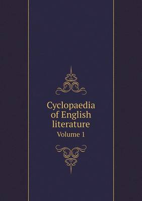 Book cover for Cyclopaedia of English literature Volume 1