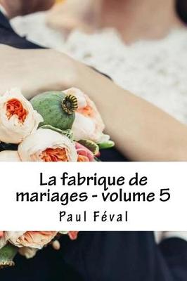 Book cover for La Fabrique de Mariages - Volume 5