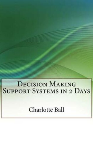 Cover of Decision Making Support Systems in 2 Days