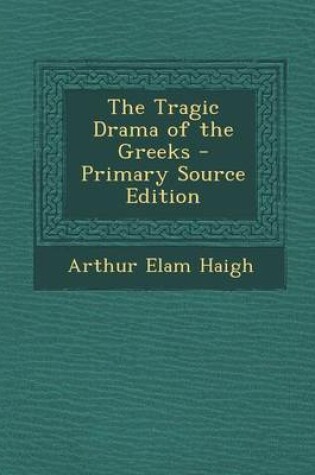 Cover of The Tragic Drama of the Greeks - Primary Source Edition