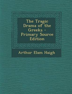 Book cover for The Tragic Drama of the Greeks - Primary Source Edition