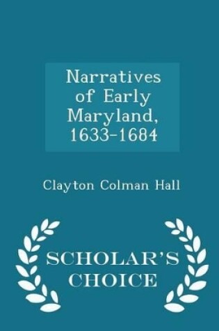 Cover of Narratives of Early Maryland, 1633-1684 - Scholar's Choice Edition