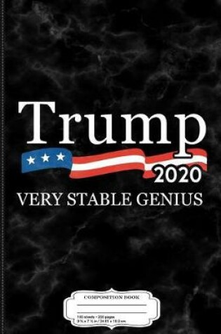 Cover of Trump 2020 Very Stable Genius Composition Notebook