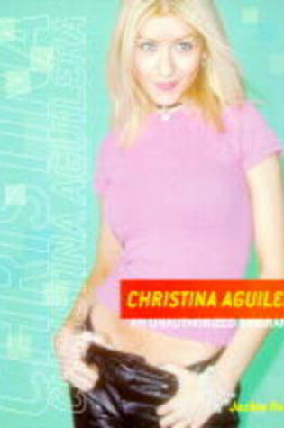 Cover of Christina Aguilera: An Unauthorized Biography