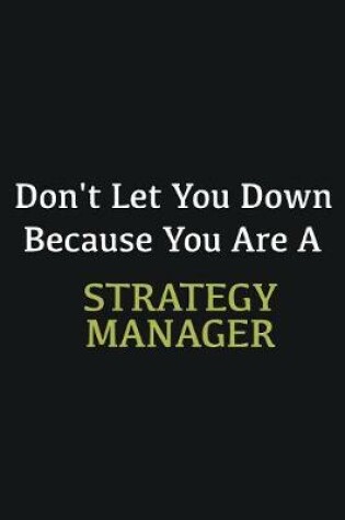 Cover of Don't let you down because you are a Strategy Manager