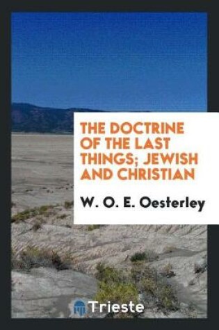 Cover of The Doctrine of the Last Things, Jewish and Christian