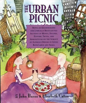 Book cover for The Urban Picnic: Being an Idiosyncratic and Lyrically Recollected Account of Menus, Recipes, History, Trivia, and Adm