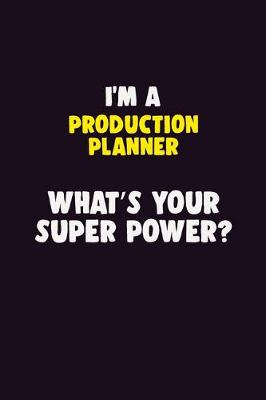 Book cover for I'M A Production Planner, What's Your Super Power?