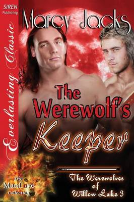 Book cover for The Werewolf's Keeper [The Werewolves of Willow Lake 3] (Siren Publishing Everlasting Classic Manlove)