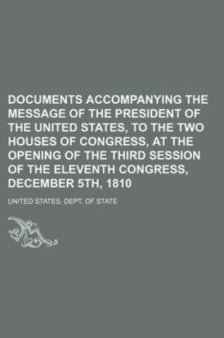 Cover of Documents Accompanying the Message of the President of the United States, to the Two Houses of Congress, at the Opening of the Third Session of the Eleventh Congress, December 5th, 1810