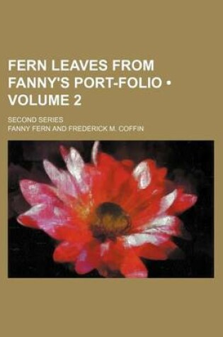 Cover of Fern Leaves from Fanny's Port-Folio (Volume 2); Second Series