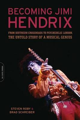 Book cover for Becoming Jimi Hendrix: From Southern Crossroads to Psychedelic London, the Untold Story of a Musical Genius