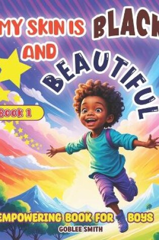 Cover of My Skin is Black and Beautiful, Empowering Book for Boys