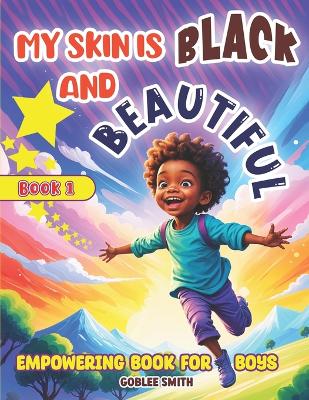 Cover of My Skin is Black and Beautiful, Empowering Book for Boys