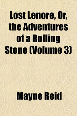 Book cover for Lost Lenore, Or, the Adventures of a Rolling Stone (Volume 3)
