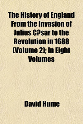 Book cover for The History of England from the Invasion of Julius Caesar to the Revolution in 1688 (Volume 2); In Eight Volumes