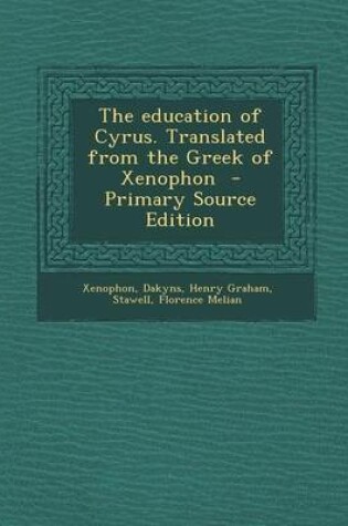 Cover of The Education of Cyrus. Translated from the Greek of Xenophon - Primary Source Edition