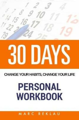 Cover of 30 Days - Change Your Habits, Change Your Life Personal Workbook