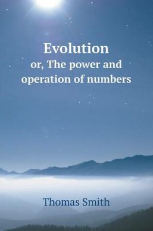 Cover of Evolution or, The power and operation of numbers