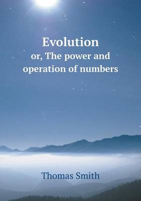 Book cover for Evolution or, The power and operation of numbers