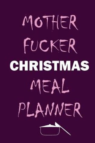 Cover of Mother Fucker Christmas Meal Planner