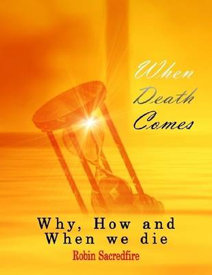 Book cover for When Death Comes: Why, How and When We Die